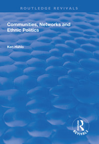 Communities, Networks and Ethnic Politics - 9781138624641 by Ken Hahlo, 9781138624641
