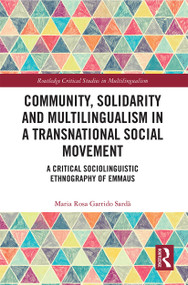 Community, Solidarity and Multilingualism in a Transnational Social Movement (A Critical Sociolinguistic Ethnography of Emmaus) - 9780367534530 by Maria Rosa Garrido Sardà, 9780367534530