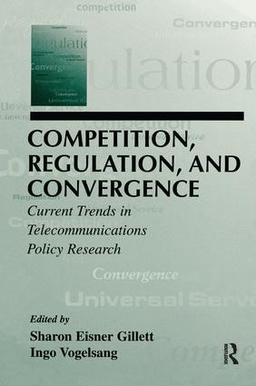 Competition, Regulation, and Convergence (Current Trends in Telecommunications Policy Research) - 9781138991538 by Sharon E. Gillett, Ingo Vogelsang, 9781138991538