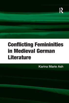 Conflicting Femininities in Medieval German Literature - 9781138267039 by Karina Marie Ash, 9781138267039