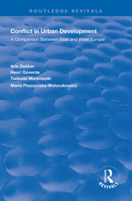 Conflict in Urban Development (A Comparison Between East and West) - 9781138616400 by Arie Dekker, Henri Goverde, Tadeusz Markowski, Maria Ptaszynska-Woloczkowicz, 9781138616400