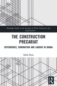 The Construction Precariat (Dependence, Domination and Labour in Dhaka) - 9780367529031 by Selim Reza, 9780367529031