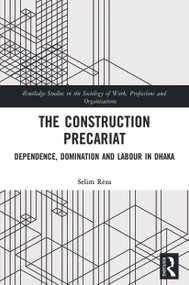 The Construction Precariat (Dependence, Domination and Labour in Dhaka) - 9780367529031 by Selim Reza, 9780367529031