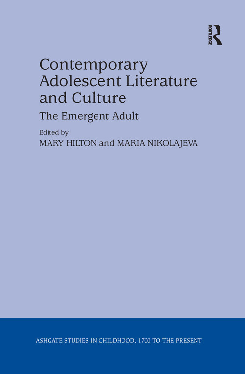 Contemporary Adolescent Literature and Culture (The Emergent Adult) - 9781138250451 by Maria Nikolajeva, Mary Hilton, 9781138250451