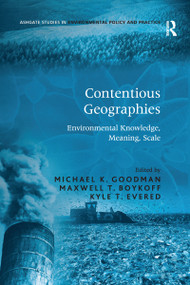 Contentious Geographies (Environmental Knowledge, Meaning, Scale) - 9781138275591 by Maxwell T. Boykoff, Michael K. Goodman, 9781138275591