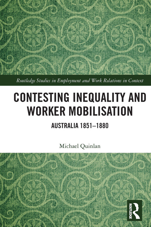 Contesting Inequality and Worker Mobilisation (Australia 1851-1880) - 9780367537258 by Michael Quinlan, 9780367537258