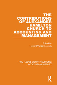 The Contributions of Alexander Hamilton Church to Accounting and Management - 9780367521110 by Richard Vangermeersch, 9780367521110