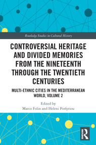 Controversial Heritage and Divided Memories from the Nineteenth Through the Twentieth Centuries - 9780367545703 by Marco Folin, Heleni Porfyriou, 9780367545703