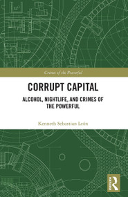 Corrupt Capital (Alcohol, Nightlife, and Crimes of the Powerful) - 9780367554798 by Kenneth Sebastian León, 9780367554798