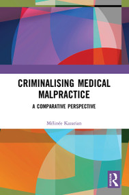 Criminalising Medical Malpractice (A Comparative Perspective) - 9780367506681 by Mélinée Kazarian, 9780367506681