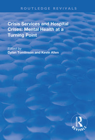 Crisis Services and Hospital Crises (Mental Health at a Turning Point) - 9781138611658 by Dylan Tomlinson, Kevin Allen, 9781138611658