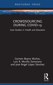Crowdsourcing during COVID-19 (Case Studies in Health and Education) by Carmen Bueno Muñoz, Luis R Murillo Zamorano, José Ángel López Sánchez, 9781032156385