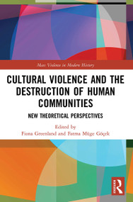 Cultural Violence and the Destruction of Human Communities (New Theoretical Perspectives) - 9780367506247 by Fiona Greenland, Fatma Müge Göçek, 9780367506247