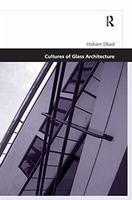 Cultures of Glass Architecture - 9781138258839 by Hisham Elkadi