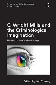 C. Wright Mills and the Criminological Imagination (Prospects for Creative Inquiry) - 9781138306516 by Jon Frauley, 9781138306516