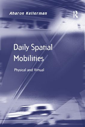 Daily Spatial Mobilities (Physical and Virtual) - 9781138268562 by Aharon Kellerman, 9781138268562
