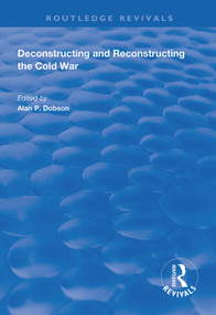 Deconstructing and Reconstructing the Cold War - 9781138614239 by Shahin P. Malik, Alan P. Dobson, 9781138614239