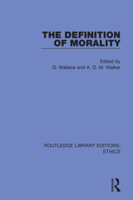 The Definition of Morality - 9780367509552 by G. Wallace, A. D. M. Walker, 9780367509552