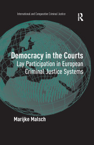 Democracy in the Courts (Lay Participation in European Criminal Justice Systems) - 9781138254312 by Marijke Malsch, 9781138254312