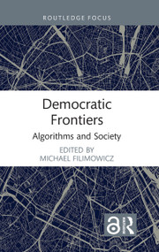 Democratic Frontiers (Algorithms and Society) - 9781032002675 by Michael Filimowicz, 9781032002675