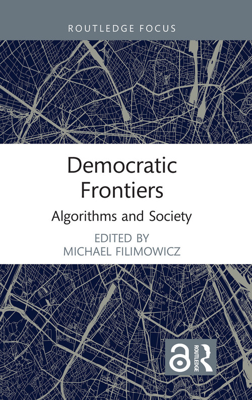 Democratic Frontiers (Algorithms and Society) - 9781032002675 by Michael Filimowicz, 9781032002675