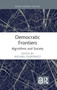 Democratic Frontiers (Algorithms and Society) - 9781032002675 by Michael Filimowicz, 9781032002675