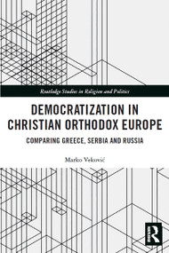Democratization in Christian Orthodox Europe (Comparing Greece, Serbia and Russia) - 9780367501174 by Marko Veković, 9780367501174