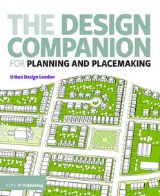 The Design Companion for Planning and Placemaking by TfL and UDL, 9781859467480