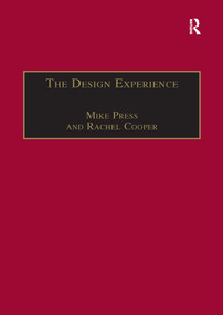 The Design Experience (The Role of Design and Designers in the Twenty-First Century) - 9781138273153 by Mike Press, Rachel Cooper, 9781138273153