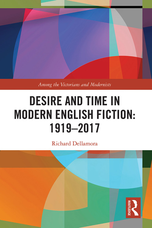 Desire and Time in Modern English Fiction: 1919-2017 - 9780367490447 by Richard Dellamora, 9780367490447