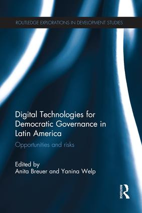 Digital Technologies for Democratic Governance in Latin America (Opportunities and Risks) - 9781138686793 by Anita Breuer, Yanina Welp, 9781138686793