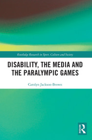 Disability, the Media and the Paralympic Games - 9780367524166 by Carolyn Jackson-Brown, 9780367524166