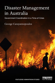 Disaster Management in Australia (Government Coordination in a Time of Crisis) - 9781138482593 by George Carayannopoulos, 9781138482593