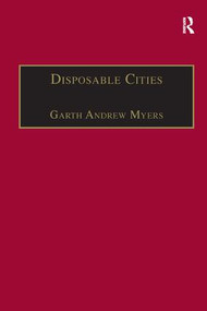 Disposable Cities (Garbage, Governance and Sustainable Development in Urban Africa) - 9781138266766 by Garth Andrew Myers, 9781138266766