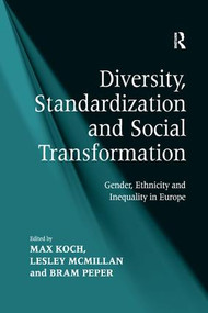 Diversity, Standardization and Social Transformation (Gender, Ethnicity and Inequality in Europe) - 9781138268425 by Lesley McMillan, Max Koch, 9781138268425