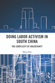 Doing Labor Activism in South China (The Complicity of Uncertainty) - 9780367513504 by Darcy Pan, 9780367513504