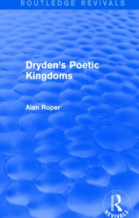 Dryden's Poetic Kingdoms (Routledge Revivals) by Alan Roper, 9781138820975