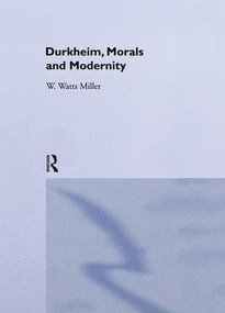 Durkheim, Morals And Modernity - 9781138968004 by Willie Watts Miller, 9781138968004