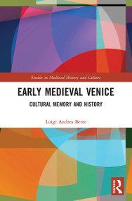 Early Medieval Venice (Cultural Memory and History) - 9780367536954 by Luigi Andrea Berto, 9780367536954