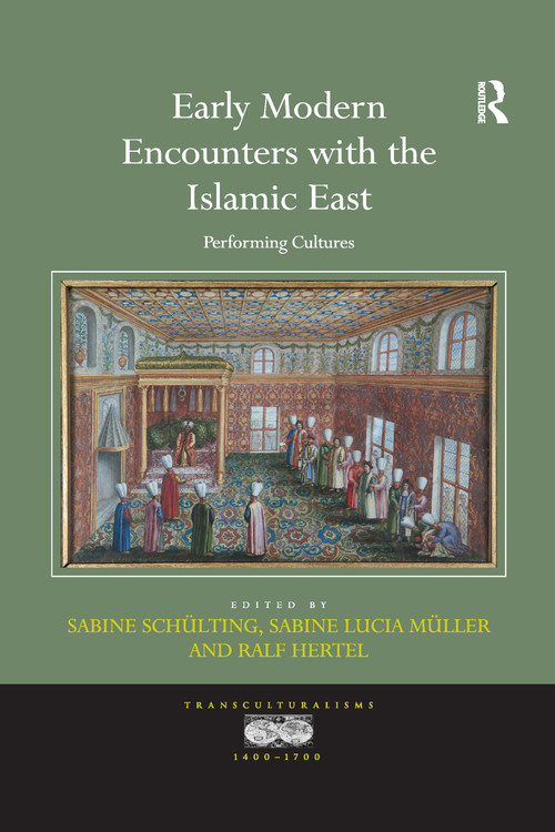 Early Modern Encounters with the Islamic East (Performing Cultures) - 9781138273689 by Sabine Schülting, Sabine Lucia Müller, Ralf Hertel, 9781138273689