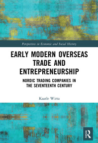 Early Modern Overseas Trade and Entrepreneurship (Nordic Trading Companies in the Seventeenth Century) - 9780367509415 by Kaarle Wirta, 9780367509415