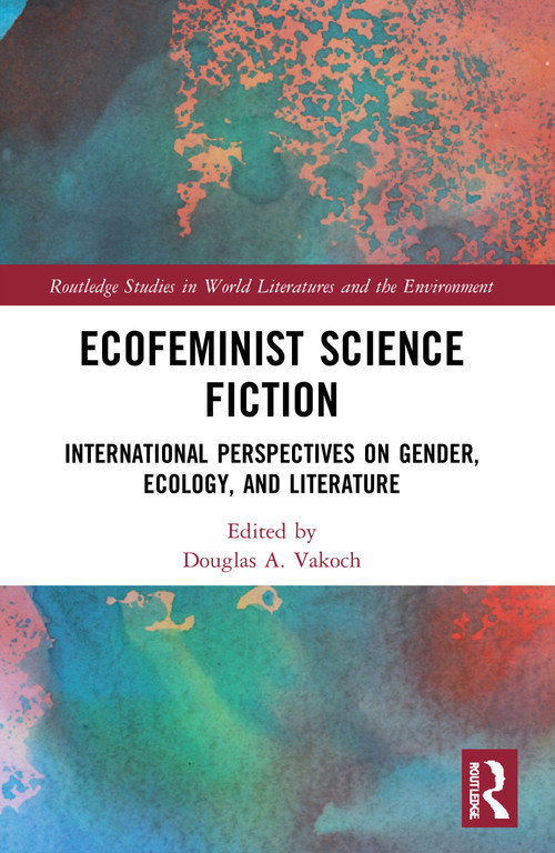 Ecofeminist Science Fiction (International Perspectives on Gender, Ecology, and Literature) - 9780367720223 by Douglas A. Vakoch, 9780367720223
