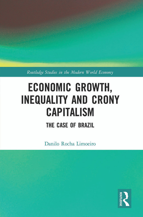 Economic Growth, Inequality and Crony Capitalism (The Case of Brazil) - 9780367517021 by Danilo Rocha Limoeiro, 9780367517021