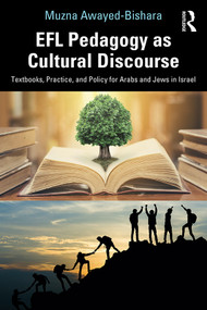 EFL Pedagogy as Cultural Discourse (Textbooks, Practice, and Policy for Arabs and Jews in Israel) - 9781138308817 by Muzna Awayed-Bishara, 9781138308817