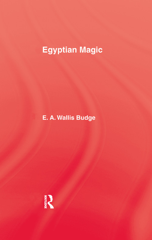 Egyptian Magic by E.A. Wallis Budge, 9781138968493