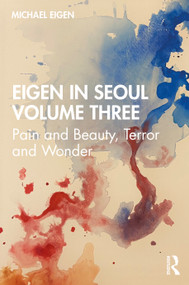 Eigen in Seoul Volume Three (Pain and Beauty, Terror and Wonder) by Michael Eigen, 9780367757847