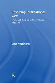 Enforcing International Law (From Self-help to Self-contained Regimes) - 9781138264076 by Math Noortmann, 9781138264076