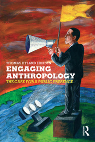 Engaging Anthropology (The Case for a Public Presence) - 9781845200657 by Thomas Hylland Eriksen, 9781845200657