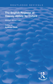 The English Register of Oseney Abbey, by Oxford (Written about 1460) - 9781138625341 by Andrew Clark, 9781138625341