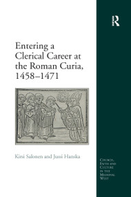 Entering a Clerical Career at the Roman Curia, 1458-1471 - 9781138275003 by Kirsi Salonen, Jussi Hanska, 9781138275003